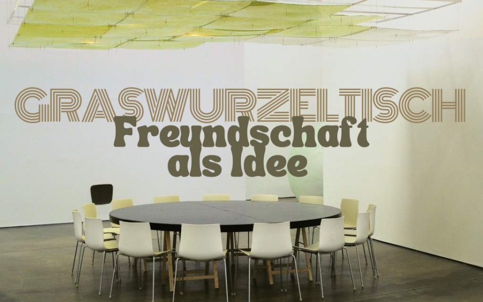Image - Graswurzeltisch - Freundschaft als Idee